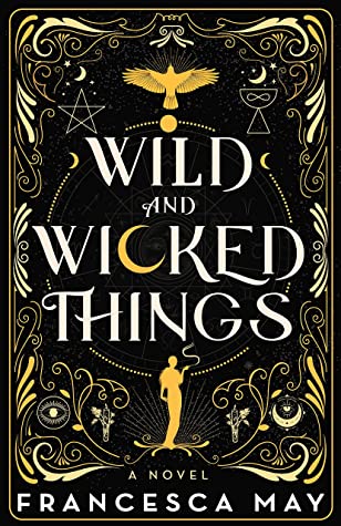 ARC Review: Wild and Wicked Things by Francesca May - Narratess