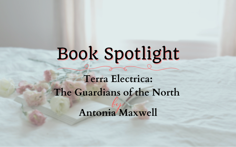 Book Spotlight: Terra Electrica: The Guardians of the North by Antonia ...